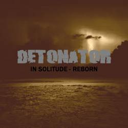 Detonator (SWE) : In Solitude - Reborn